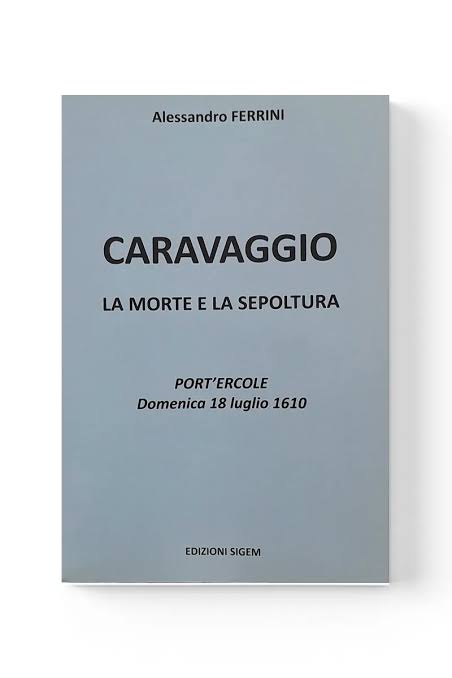 Caravaggio, la Morte e la Sepoltura