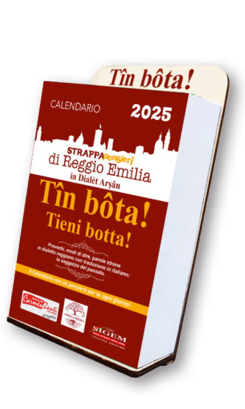 Calendario in dialetto REGGIANO Emiliano "Tîn bôta!" con Supporto