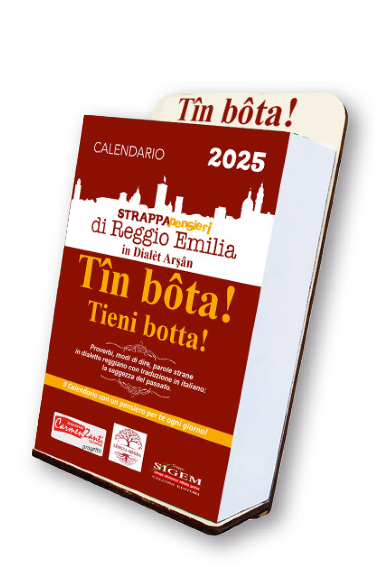 Calendario in dialetto REGGIANO Emiliano "Tîn bôta!" con Supporto