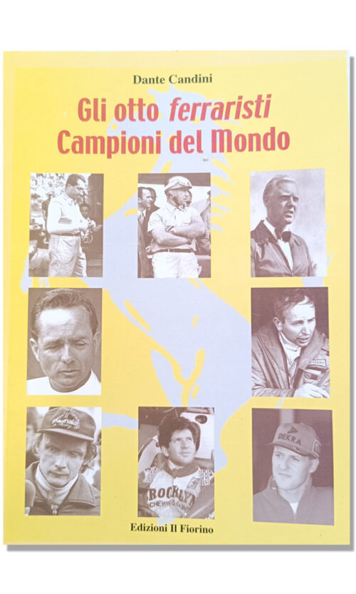gli otto ferraristi campioni del mondo