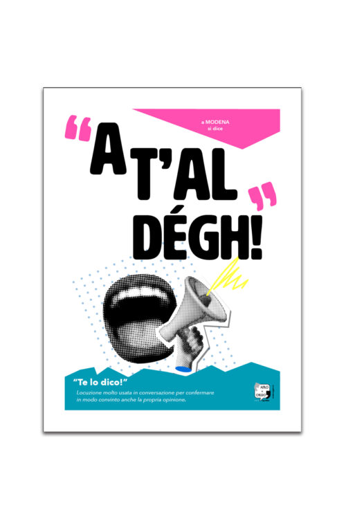 Poster “A T’AL DÉGH!” – Dialetto Modenese