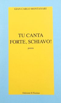 tu canta forte schiavo