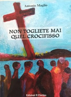 non togliete mai quel crocifisso