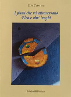 i fiumi che mi attraversano elea e altri luoghi